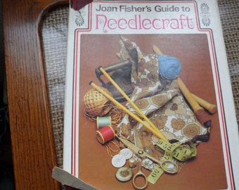 Joan Fisher's Guide to Needlecraft/Vintage 1973 Publication/Needlecraft Text with Photos, Projects and Patterns/How to Self Help Book