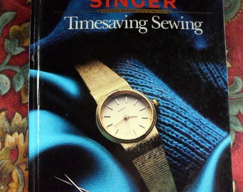 Vintage SINGER TIMESAVING SEWING/ Instructional Hardcover Book from Singer/How to Reference Book/ Teaching How To Sew A Variety of Projects