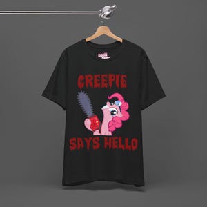 MLP Tee - Creepie Says Hello My Little Pony Pinkie Pie Smile MV T-shirt -Chainsaw Pony Cutecore Shirt - My Little Pony Shirt