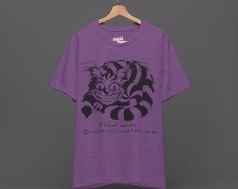 Alice In Wonderland Tee - Cheshire Cat Tshirt - Were All Mad Here Crazy Smile Kitty Shirt - Halloween Creepy cute t-shirt