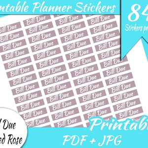 May include: Printable planner stickers with the text "Bill Due" in white on a dusty rose background. There are 84 stickers per page. The text "Printable" and "PDF + JPG" are also visible.