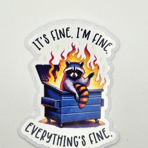 It&#39;s Fine, I&#39;m Fine, Everything is Fine Dumpster Fire Sticker – Funny Vinyl Decal, Inspirational Humor, Self-Care Sticker