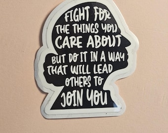 Fight For The Things You Care About RBG Sticker , Inspirational Feminist Quote