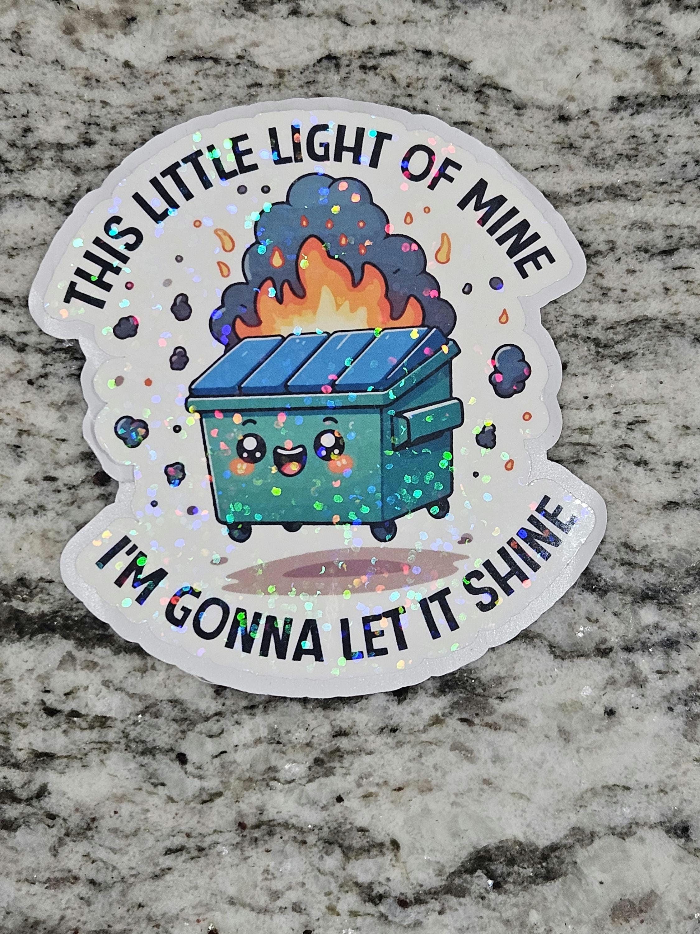 Pegatina "This Little Light of Mine Dumpster Fire": vinilo divertido, humor inspirador y autocuidado