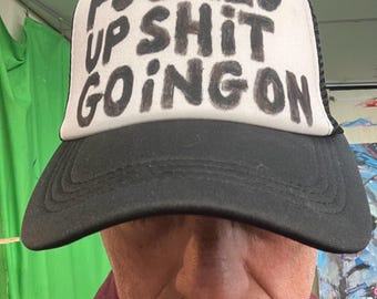 f@cked up sh@t going on  Hand Painted truckers hat