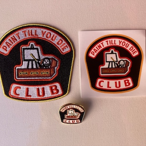 May include: Three versions of a patch with the text "Paint Till You Die Club" in red and white lettering on a black background. The patch is in the shape of a motorcycle club patch. The image also includes a small pin with the same design.