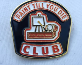 Paint Till You Die lapel  enamel Pin