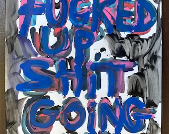 F@cked up Sh@t going on #4 acrylic markers on paper 24"x18"