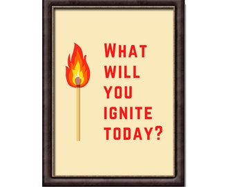 What Will You Ignite Today? | Matchstick Art, Matchstick Digital Art, Matchstick Wall Art, Matchstick Printable Wall Art, Matchstick Quotes