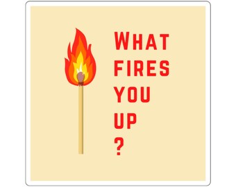 What Fires You Up? | Red Text on Beige | Die-Cut Square Sticker