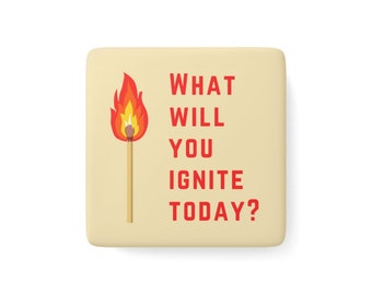 What Will You Ignite Today? | Red Text on Beige | 2" Glossy Porcelain Square Magnet