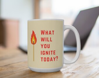 Ceramic Mugs | Red Text on Beige Background | What Will You Ignite Today?