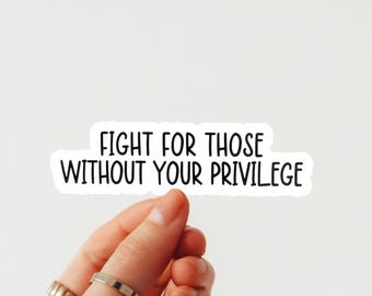Pegatina de vinilo "Lucha por quienes no tienen privilegios" - Activista por la justicia social, troquelada, fácil de despegar, pegatina de concienciación sobre la igualdad y la alianza