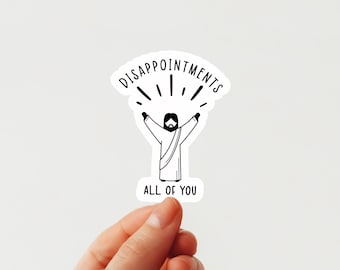 Funny Jesus Sticker – Disappointments All of You Vinyl Decal for Water Bottle, Laptop, Die Cut Easy Peel Sticker