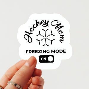 Hockey Mom Freezing Mode Sticker, Die Cut Vinyl Sticker, Easy Peel, Laptop Sticker, Water Bottle Sticker, Ice Hockey Sticker