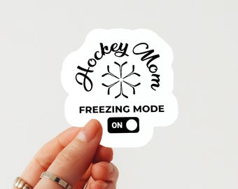 Hockey Mom Freezing Mode Sticker, Die Cut Vinyl Sticker, Easy Peel, Laptop Sticker, Water Bottle Sticker, Ice Hockey Sticker