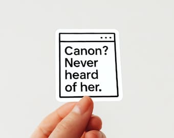 Canon? Never Heard of Her Sticker, Fandom Humor Sticker, Fanfic Decal, Die Cut Easy Peel Vinyl Sticker, Water Bottle Sticker