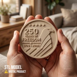 May include: A beige commemorative coin with the text "250 YEARS OF FREEDOM 1776-2026" and an eagle design. The coin is held in two hands. The words "STL MODEL" and "DIGITAL PRODUCT" are at the bottom.