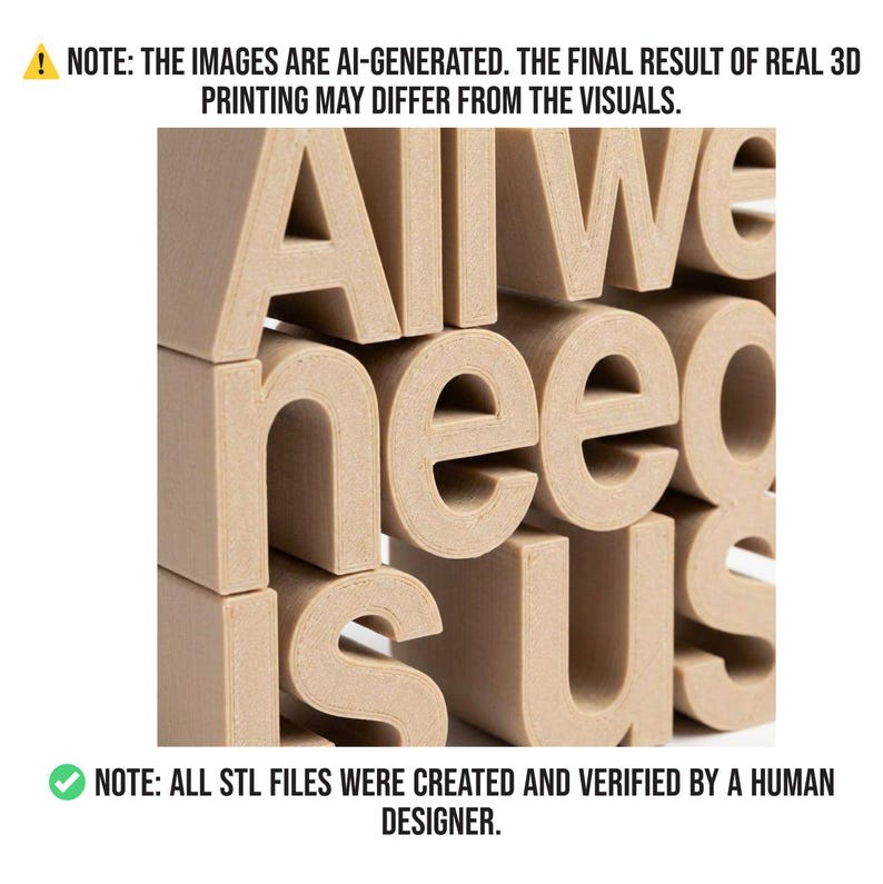 May include: 3D-printed wooden letters spelling "All We Need Is Us". The letters are stacked and arranged to create a visually appealing display. The image includes text stating the images are AI-generated and the STL files were created by a human designer.