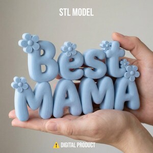 May include: A light blue 3D-printed sign that reads "Best Mama" with flower accents. The sign is held in open hands. The words "STL MODEL" and "DIGITAL PRODUCT" are also visible.