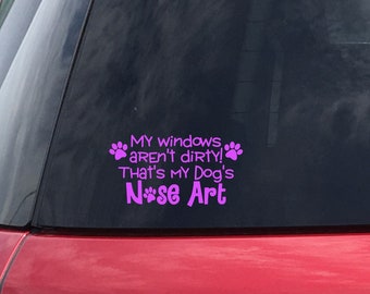 My Windows Aren't Dirty That's My Dog's Nose Art Decal, Dog Lover Gift, Funny Dog Decal, Dog Decal, Dog Mom, Dog Dad, Dog Lover Gift