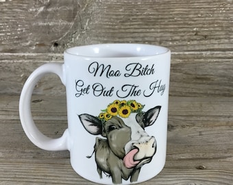Moo Bitch Get Out Of The Hay Cow Coffee Mug, Sunflower Cow