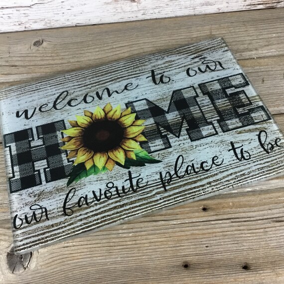 Welcome to Our Home Our Favorite Place to Be Sunflower Glass