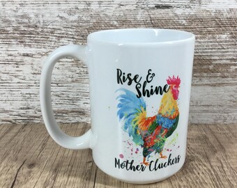 Rise and Shine Mother Cluckers Coffee Mug: Watercolor Rooster, Funny Animal Mug