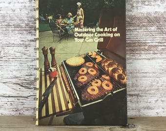 1970s Cookbook Mastering The Art Of Outdoor Cooking On Your Gas Grill