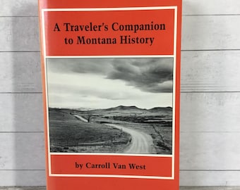 A Travelers Companion To Montana History By Carroll Van West 1991 Paperback