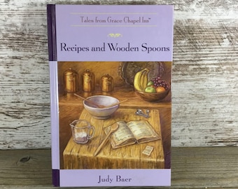 Recipes and Wooden Spoons: Grace Chapel Inn Christian Fiction Hardcover
