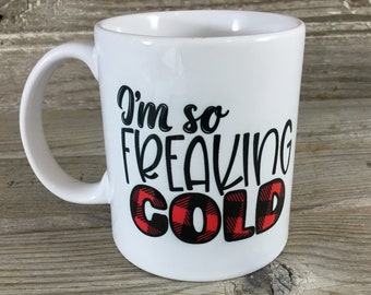 I'm so Freaking Cold Coffee Mug