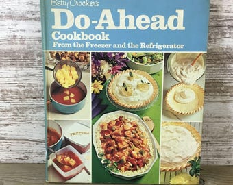 Betty Crockers Do-Ahead Cookbook First Printing 1972 Hardcover