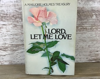 Lord Let Me Love Marjorie A Holmes Treasury Book Club Edition 1978 Hardcover
