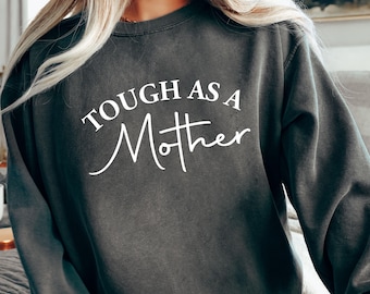 Tough as a Mother Sweatshirt - Inspirational Mom Apparel