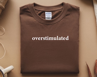 Funny Introvert Tee: Sarcastic Overstimulated Quote Shirt