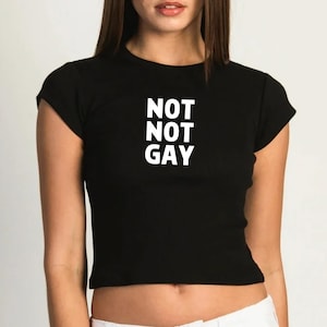 Not Not Gay Baby Tee | Gay LQBTQ Pride Shirt | Lesbian Femboy Funny Shirts For Gays | Ironic Subtle Pride | Pride Parade Gift | Pride Top