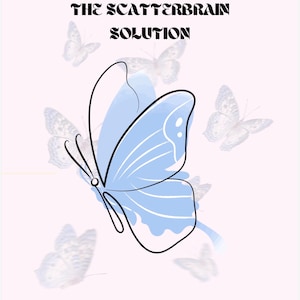 May include: A light blue butterfly illustration with black outlines and white accents, set against a soft pink background. The text "THE SCATTERBRAIN SOLUTION" is displayed in a stylized font above the butterfly. Several blurred butterfly images are scattered around the main image.
