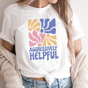 Funny T-shirt for Bossy People - Hilarious Shirt for Know-It-Alls! Comfort Colors Aggressively Helpful Unisex Shirt with a Sarcastic Quote