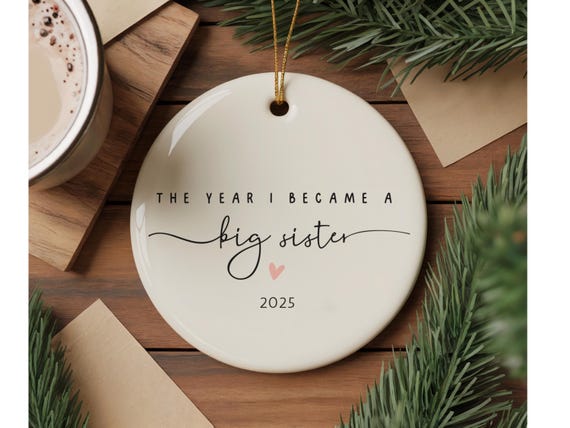 Big Sister Christmas Ornament The Year I Became a Big Sister Custom Big Sis Reveal New Sibling Gift Personalize Year Pregnancy Announcement