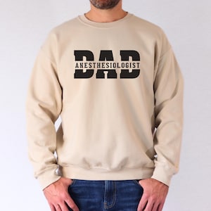 Sweatshirt Dad Anesthesiologist Doctor Dad Crewneck Anesthesia Gift for Dad Fathers Day Doctor Hoodie OR Surgery Physician Medical Sweater