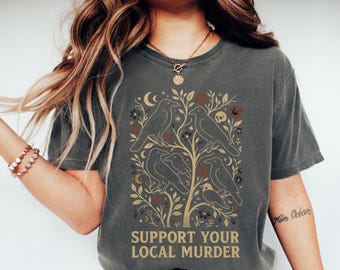 Comfort Colors Crow Shirt Gothic Clothes Support Your Local Murder Witchy Raven Whimsigoth Aesthetic Dark Academia Gift Halloween Womens Tee