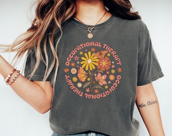 Comfort Colors Floral Occupational Therapy Shirt Retro Occupational Therapist Graduation Gift Pediatric OT Cota Shirt Future OT OTA Tee