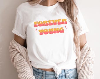 Forever Young Shirt, Vintage T-Shirt for Birthdays, Celebrations, Staying Young at Heart, Gift for Her, Retro Style, Womens or Mens T Shirt