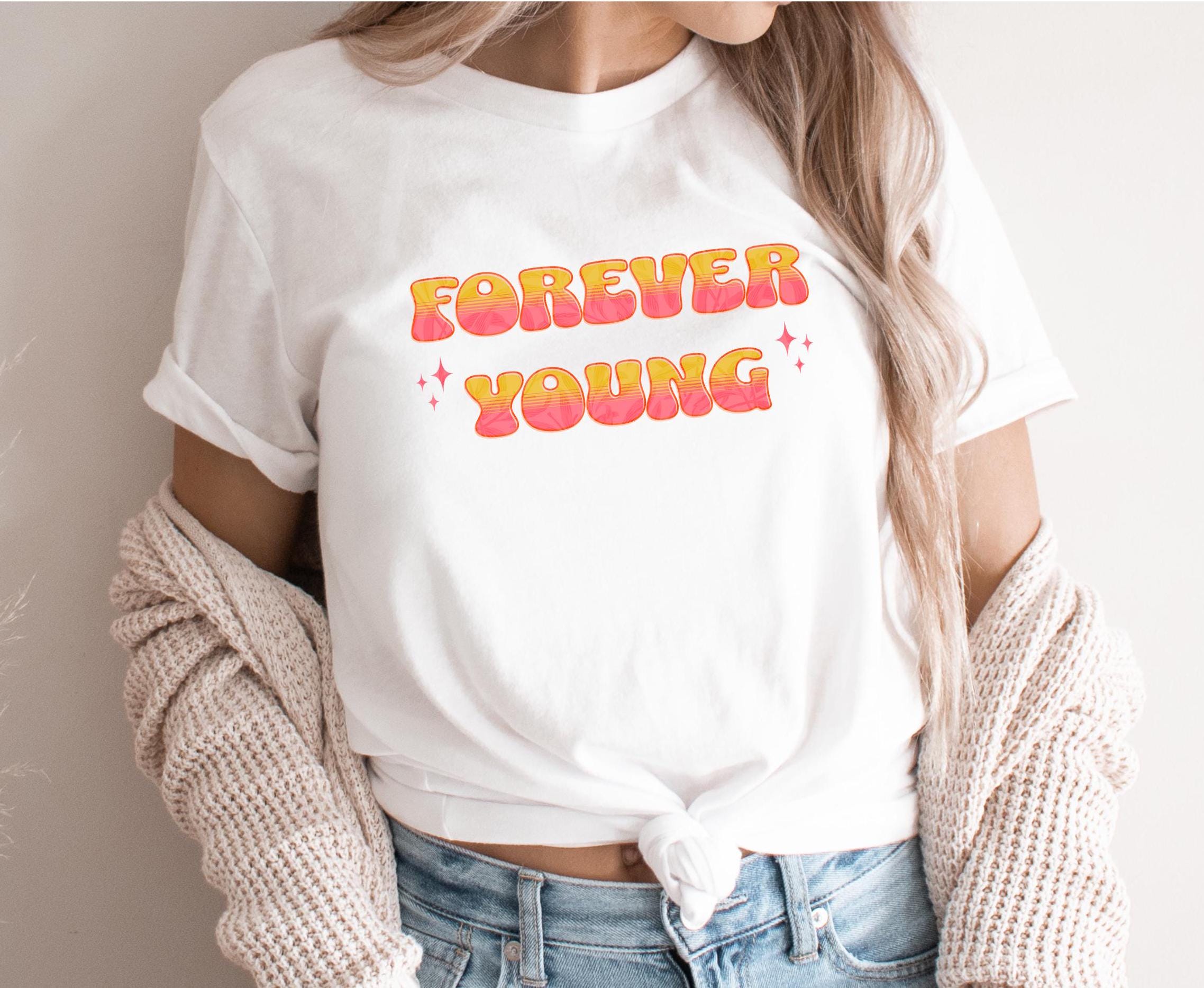 Forever Young T Shirts - Etsy