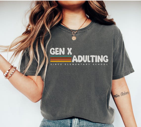 Gen X Shirt Gen X T-shirt Funny Sarcastic Tee Adulting Since Elementary School Cute Retro Gift for Generation X Unique Gift for Generation X