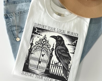 Comfort Colors Crow Shirt Gothic Clothes Support Your Local Murder Witchy Raven Whimsigoth Aesthetic Dark Academia Gift Halloween Womens Tee