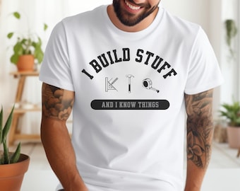 Men's Funny I Build Stuff Mechanic Engineer Garage Tee Handy Man shirt carpenter gift gift for him Fathers Day gift for DIY dad builder tee