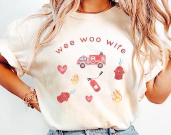 Comfort Colors Firefighter Wife Shirt Wee Woo Wife T-shirt New Fireman Wife Proud Fire Wife Gift Firefighter Parent Tee Fire Family Tshirt