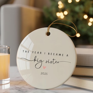 Big Sister Christmas Ornament The Year I Became a Big Sister Custom Big Sis Reveal New Sibling Gift Personalize Year Pregnancy Announcement